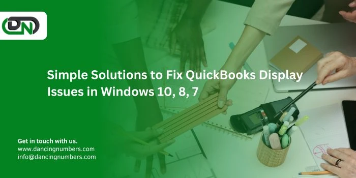 Simple Solutions to Fix QuickBooks Display Issues in Windows 10, 8, 7