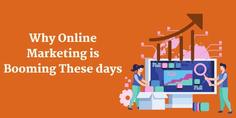 Why Online Marketing is Booming These days