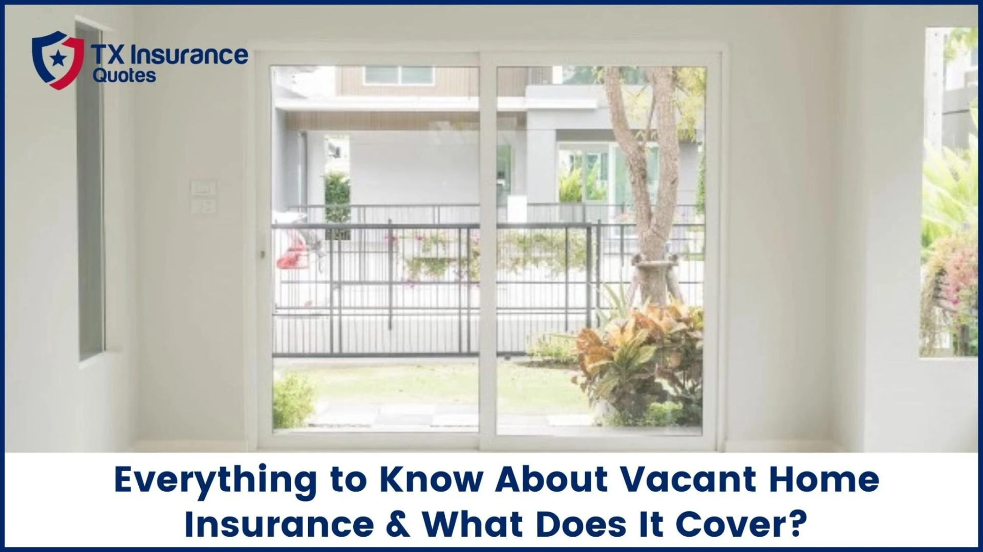 Everything to Know About Vacant Home Insurance &amp; What Does It Cover?