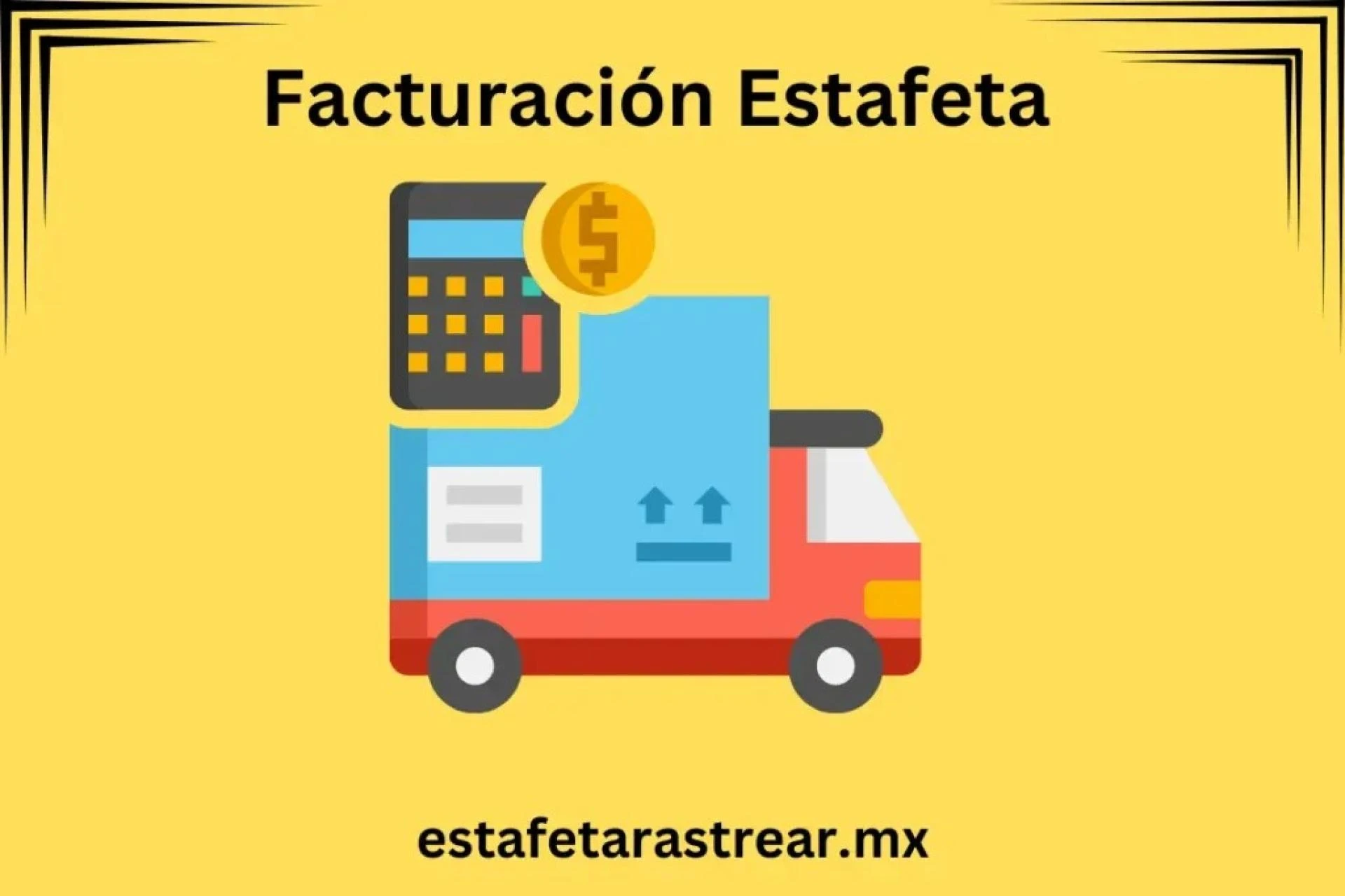 Estafeta Facturación: Simplificando el Proceso de Facturación para sus Clientes