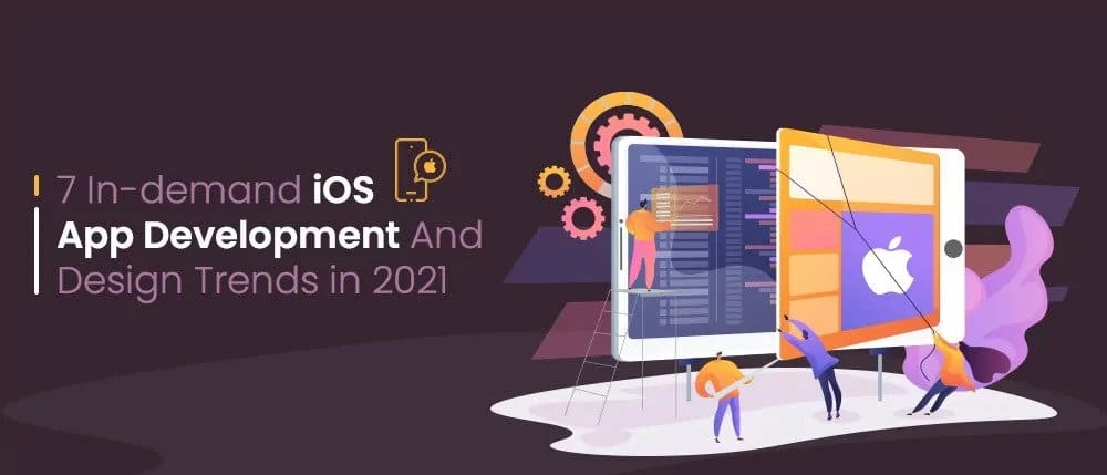7 In-demand iOS App Development And Design Trends in 2021