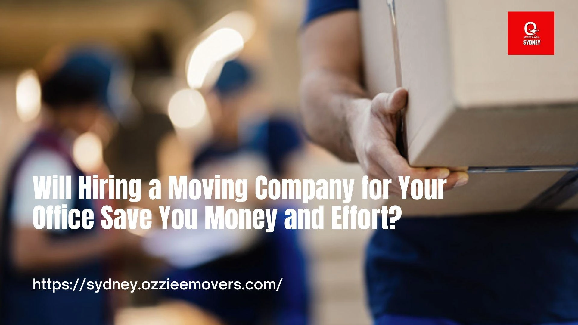 Will Hiring a Moving Company for Your Office Save You Money and Effort?