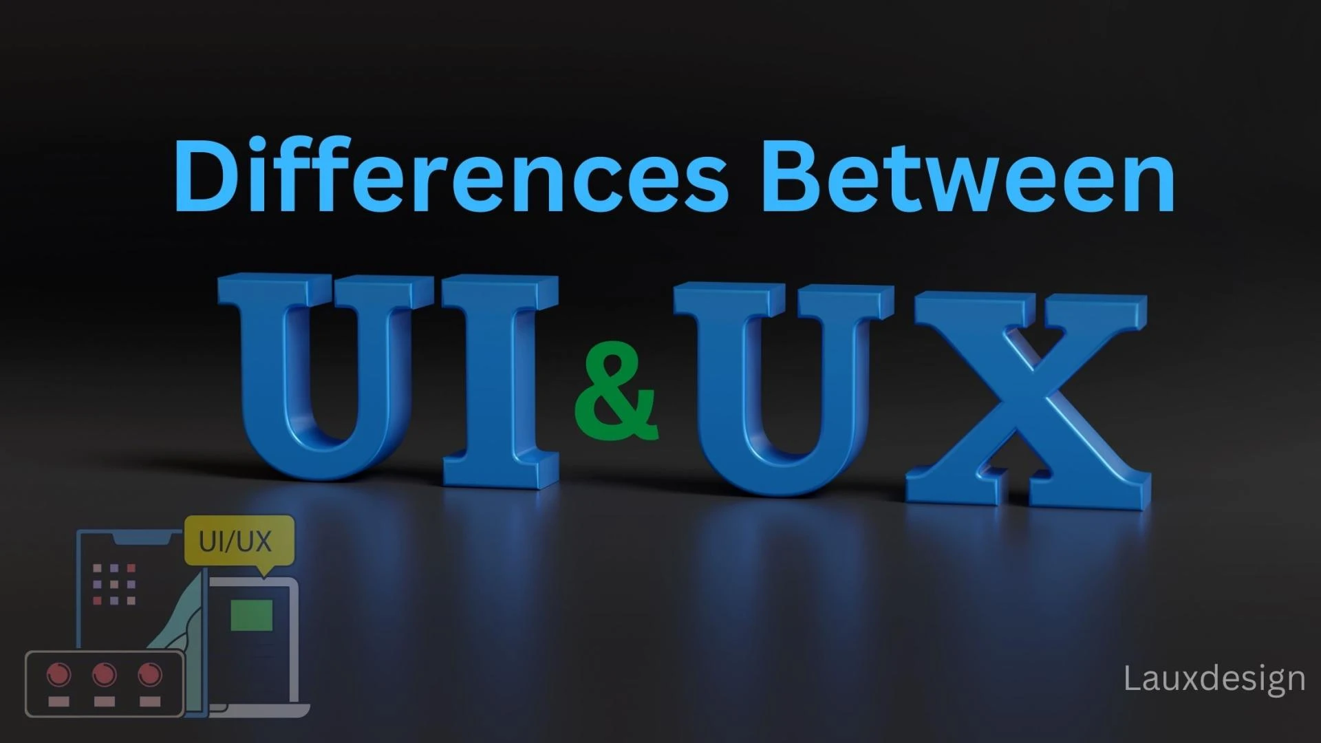 The Differences Between UI And UX | Lauxdesign