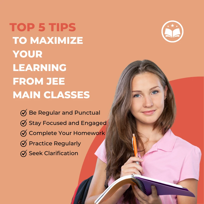 Top 5 Tips To Maximize Your Learning From JEE Main Classes