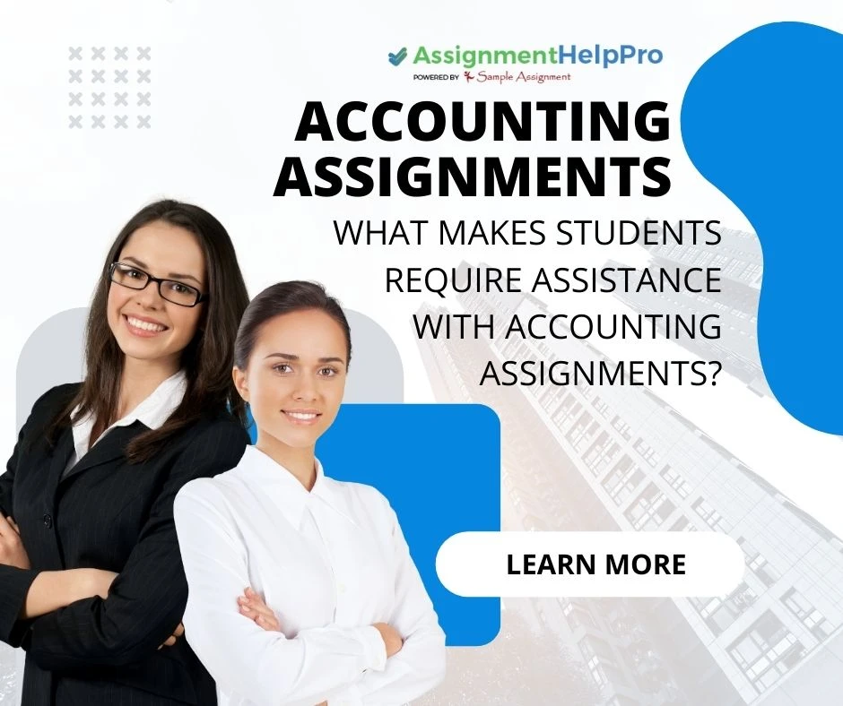 What makes students require assistance with accounting assignments?