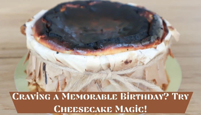 Craving a Memorable Birthday? Try Cheesecake Magic!