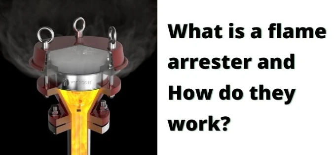 What Is A Flame Arrester And How Do They Work?