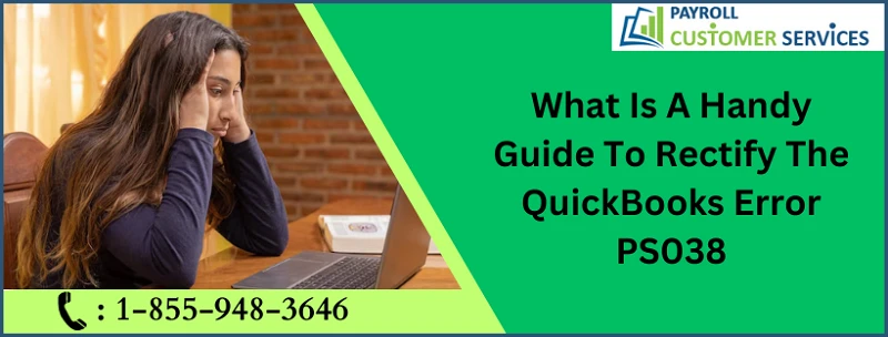 Common Causes And Solutions For QuickBooks Error PS038
