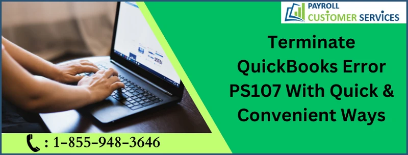 Resolve QuickBooks Error PS107: Swift Solutions