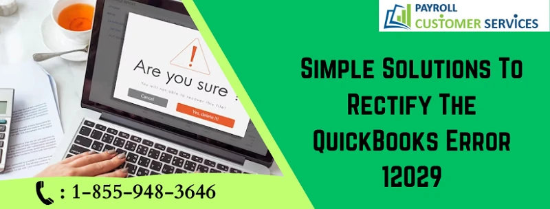 Swift and Effective Ways to Tackle QuickBooks Error 12029