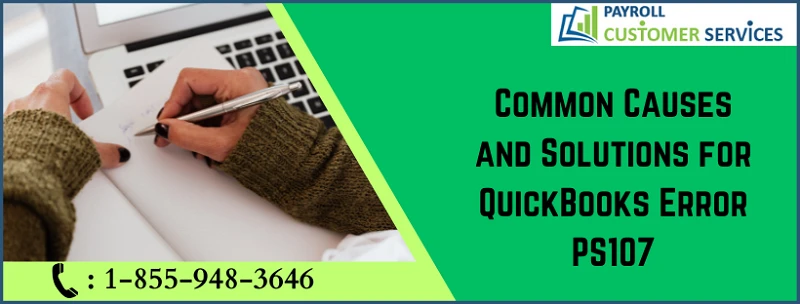 Common Causes and Solutions for QuickBooks Error PS107