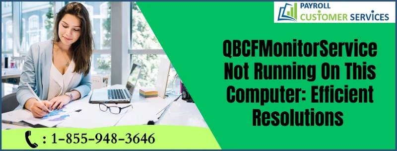 How To Solve QBCFMonitorService Not Running On This Computer Issue