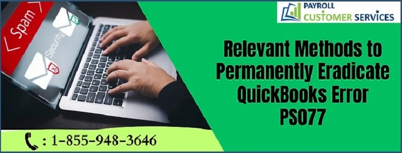 An Easy Method To Resolve QuickBooks Error PS077