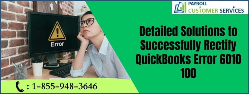 Tried and True Methods for Resolving QuickBooks Error 6010 100