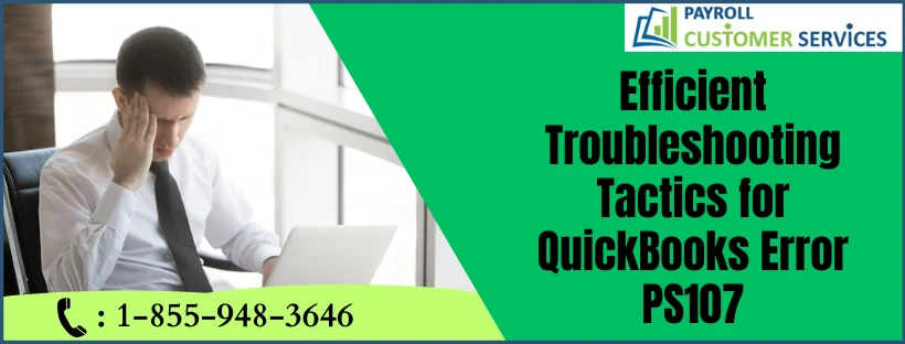 A Comprehensive Guide to Resolving QuickBooks Error PS107