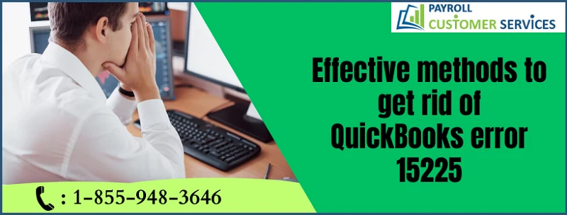 A Complete Guide to Troubleshoot QuickBooks Error 15225