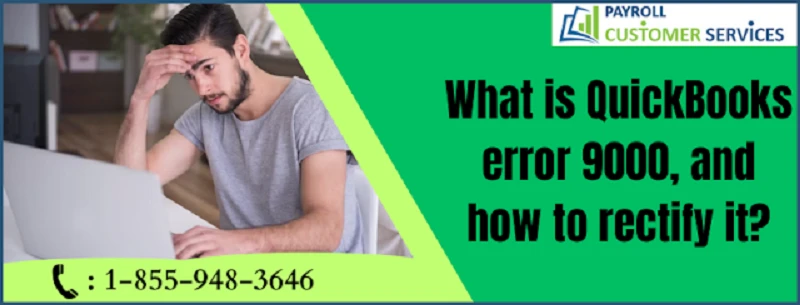 Understanding the Causes and Fixes for QuickBooks Error 9000