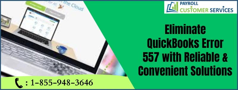 A Complete Procedure To Resolve QuickBooks Error 557