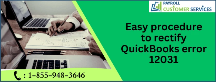 Here Technical Solution For QuickBooks Error 12031