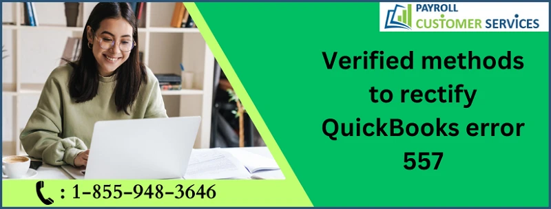 Highly Effective Technique To Resolve QuickBooks Error 557