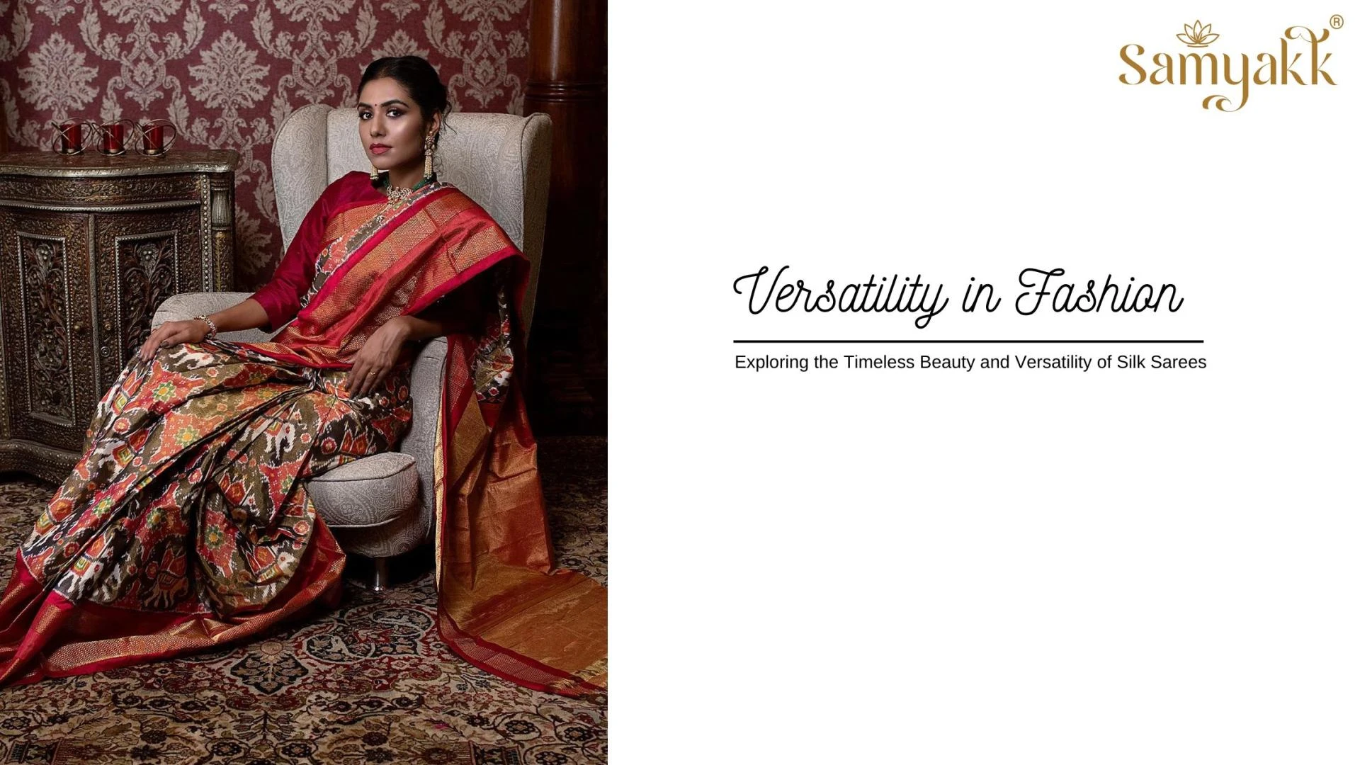 Unveiling the Enduring Allure: Why Samyakk Silk Sarees Never Go Out of Style