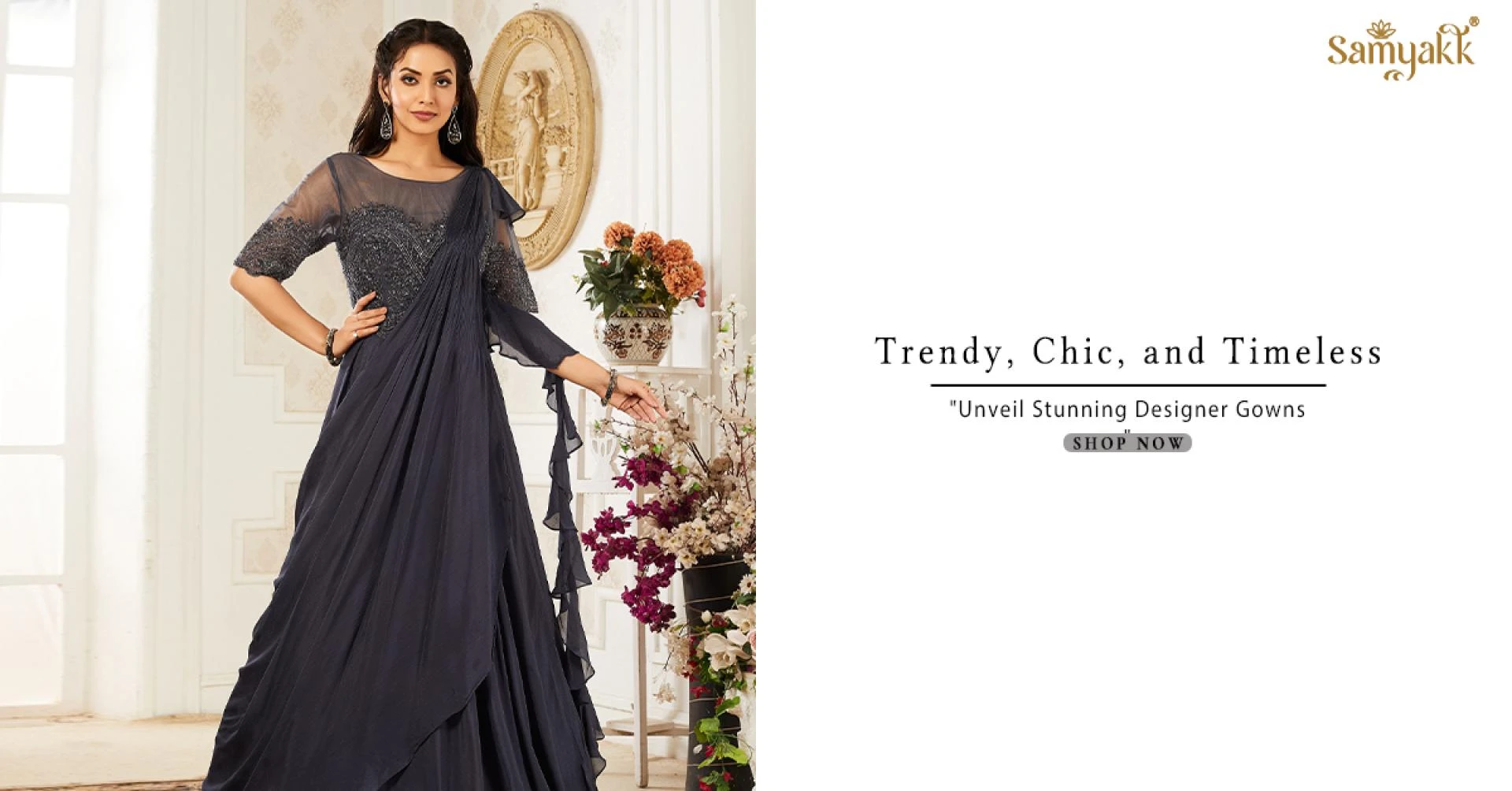 Samyakk says step into the spotlight! What trendy gowns do they have for the fashion-forward?