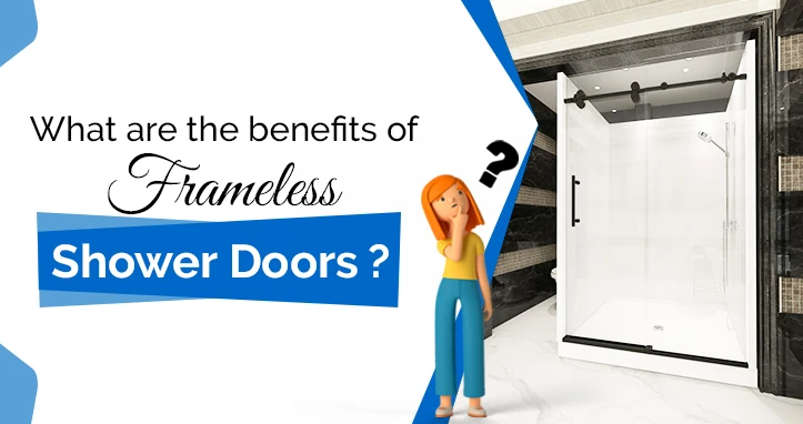 What are the benefits of frameless shower doors?