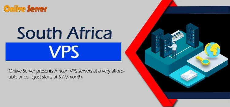 The Best Reasons to Get Affordable South Africa VPS Hosting Plans