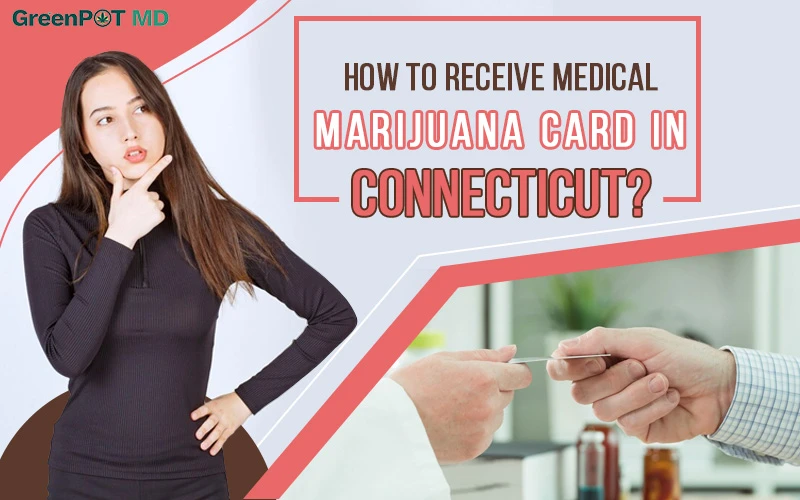 A comprehensive guide on how to apply for a medical marijuana card in Connecticut.