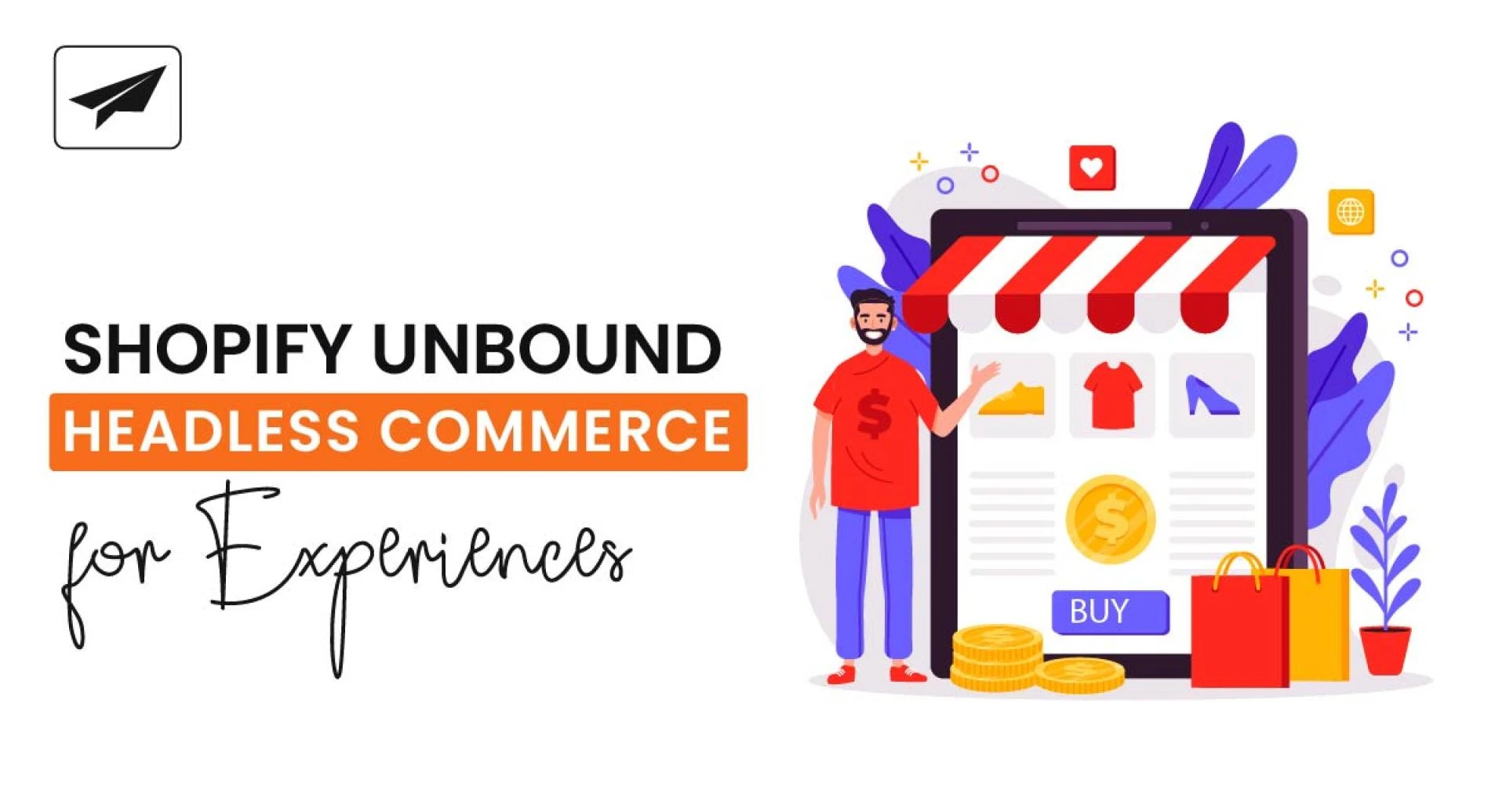 Shopify Unbound| Headless Commerce for Experiences