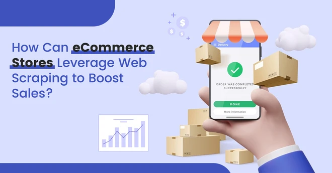 How Can eCommerce Stores Leverage Web Scraping to Boost Sales?