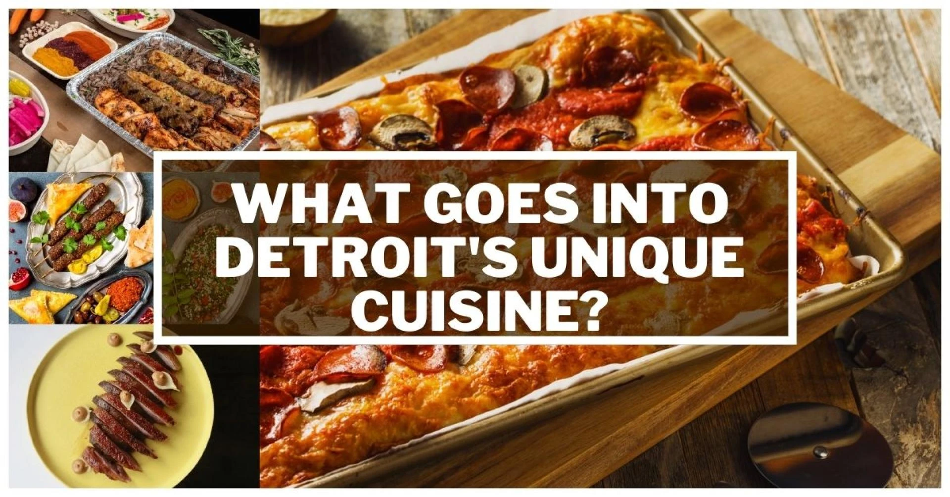 What Goes into Detroit's Unique Cuisine?