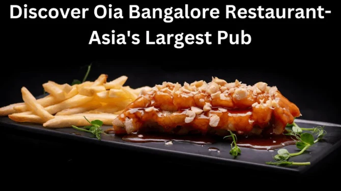 Discovering Culinary Excellence at OIA Bangalore Restaurant
