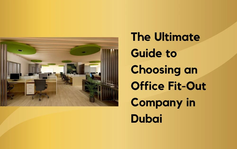 The Ultimate Guide to Choosing an Office Fit-Out Company in Dubai