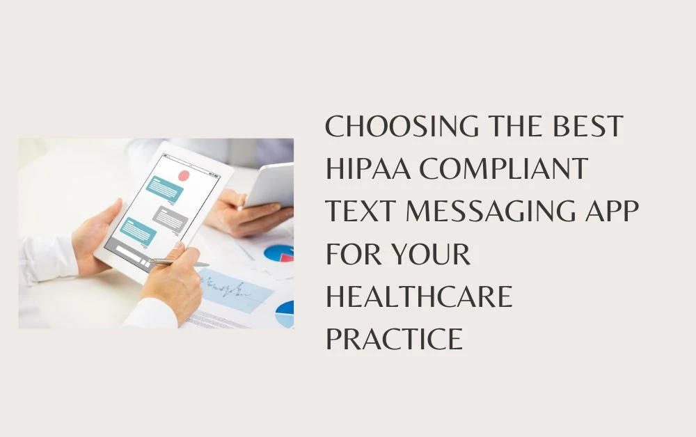 Choosing the Best HIPAA Compliant Text Messaging App for Your Healthcare Practice