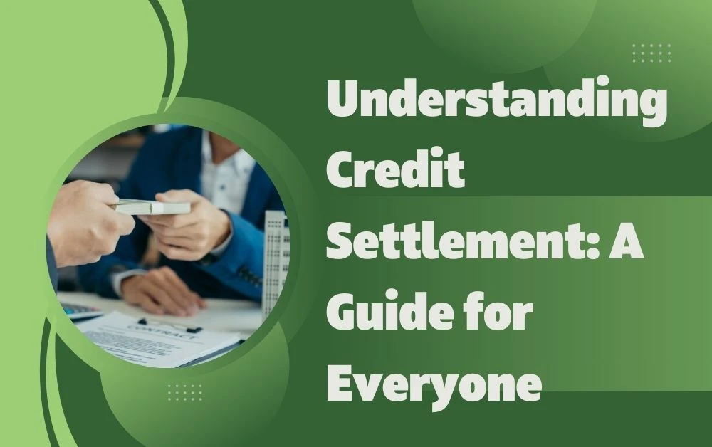 Understanding Credit Settlement: A Guide for Everyone
