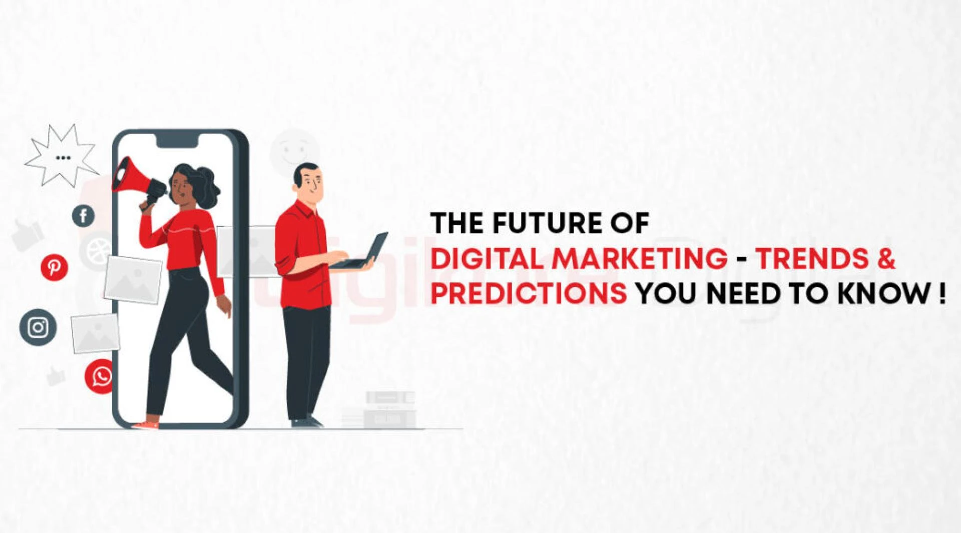 The Future Of Digital Marketing – Trends &amp; Predictions You Need To Know !