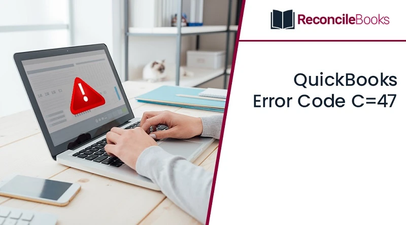 Ways to fix QuickBooks Error Code C=47