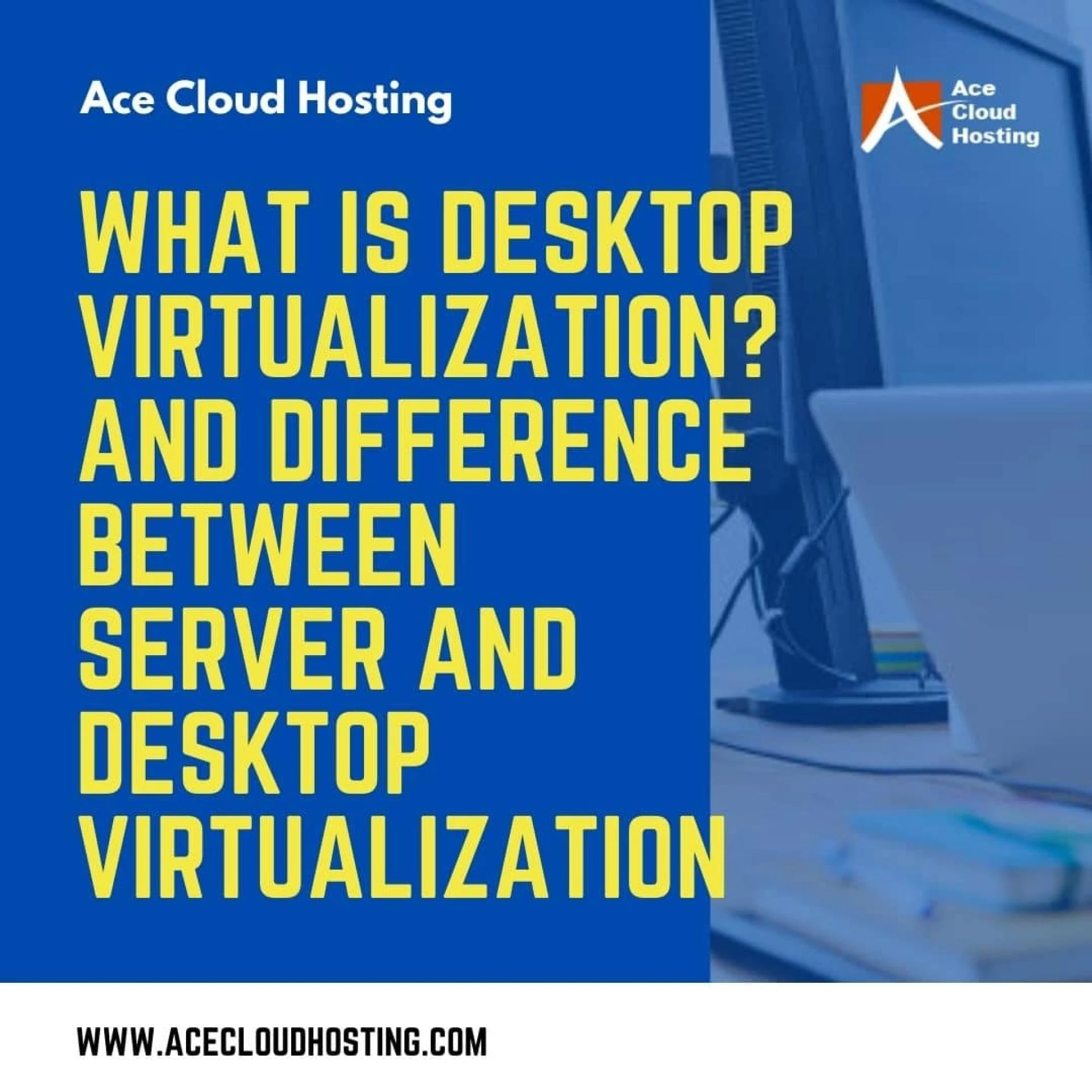 What is Desktop Virtualization and How Does It Differ from Server Virtualization?