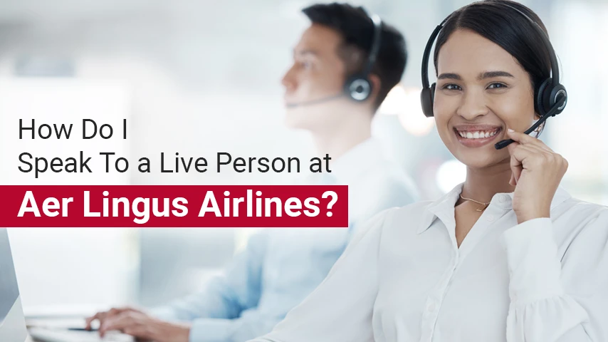 How Do I Speak To a Live Person at Aer Lingus Airlines?