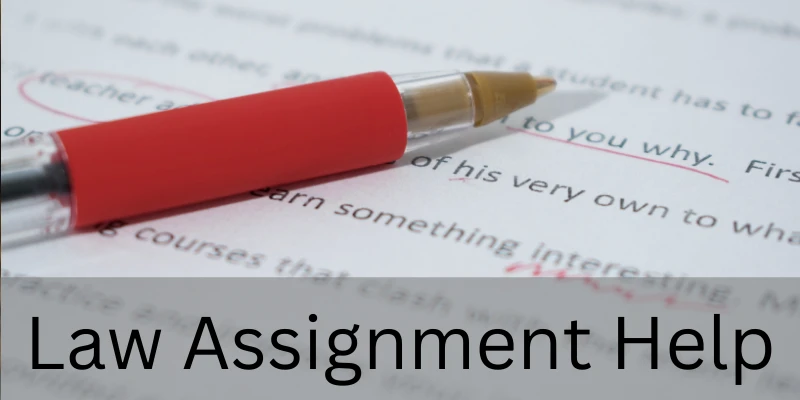 Perfect Criteria For Writing A Law Assignment: Get Law Assignment Help Today!