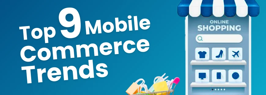 Top 9 Mobile Commerce Trends of 2024