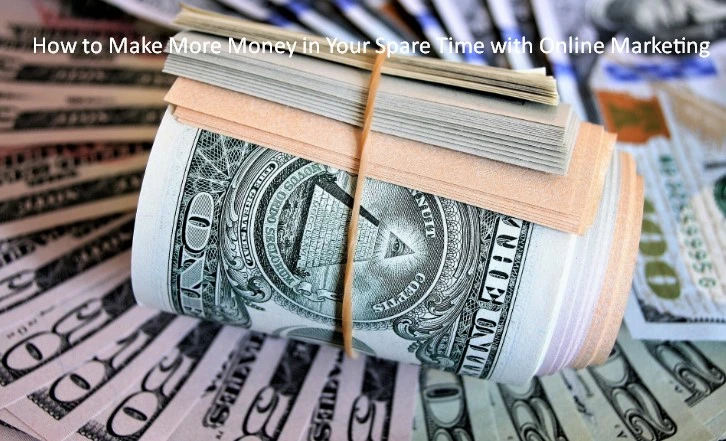 How to Make More Money in Your Spare Time with Online Marketing