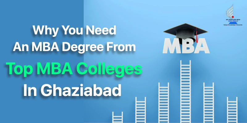 5 Benefits of Studying in Top MBA Colleges in Ghaziabad