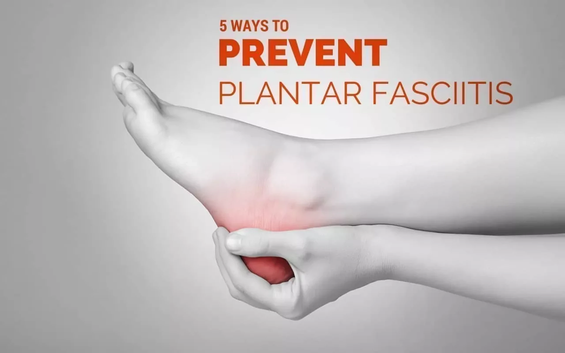 5 Methods to Manage Plantar Fasciitis