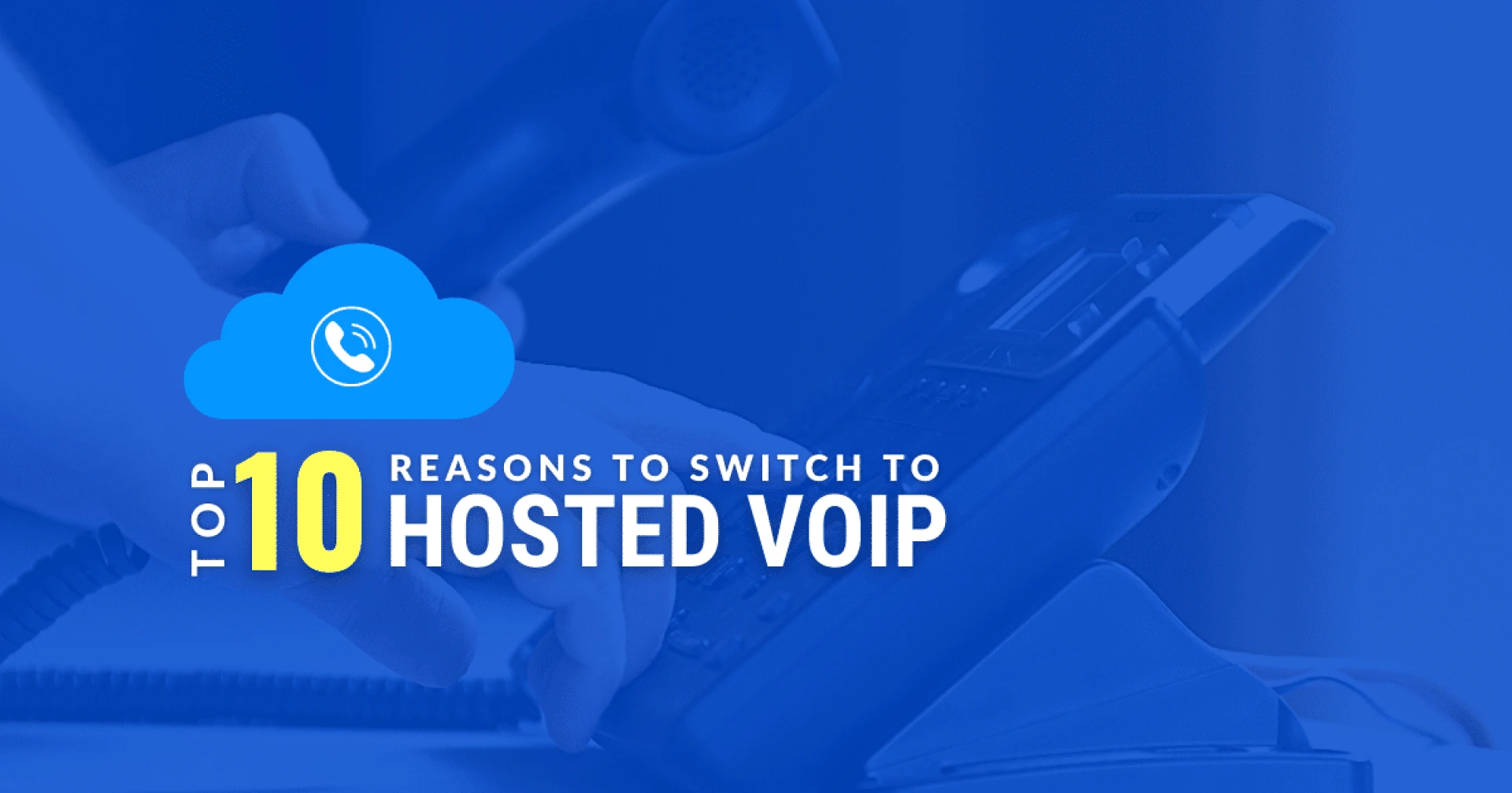 Top 10 Reasons To Switch To Hosted VoIP