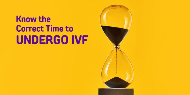 When Should You Consider Going for an IVF?