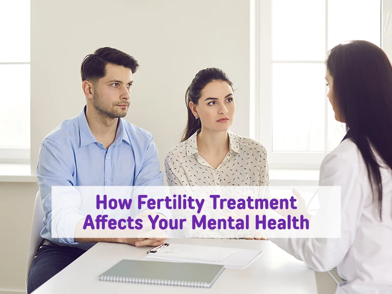 How Fertility Treatment Affects Your Mental Health