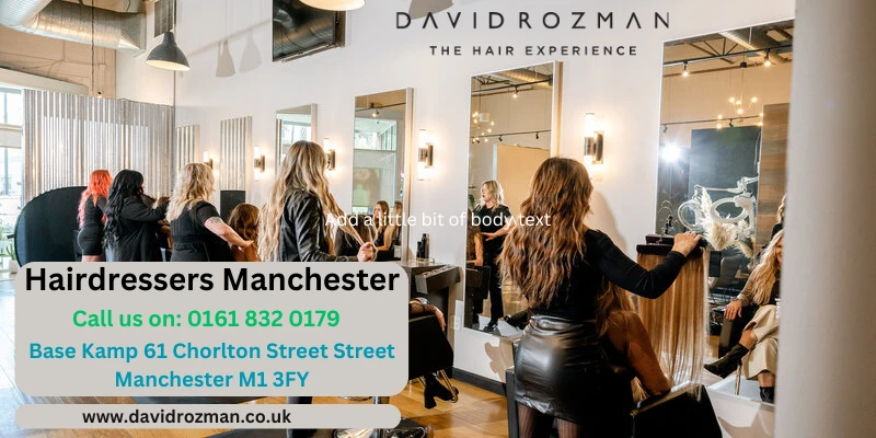 Best Hairdressers in Manchester: Quality Hair Services