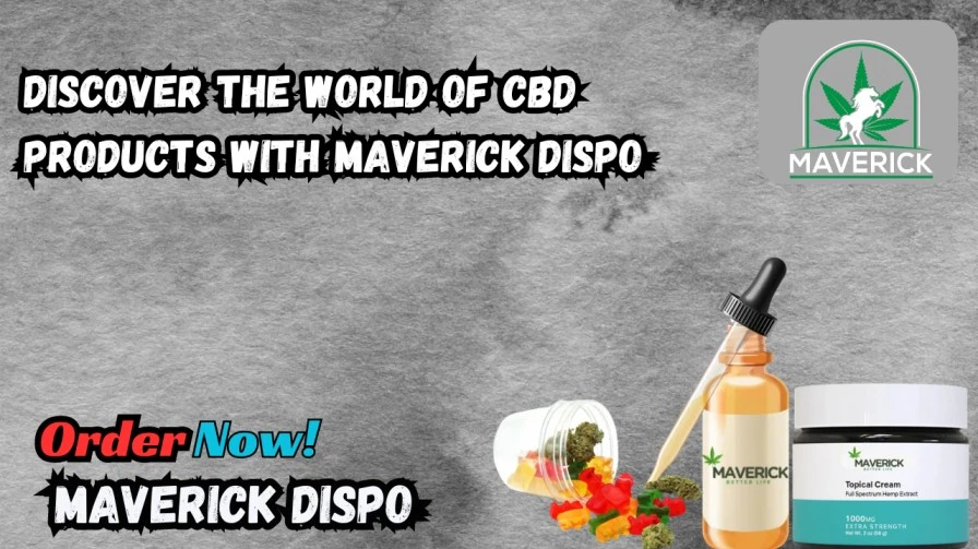 Discover the World of CBD Products with Maverick Dispo